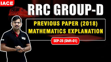 RRC GROUP-D PREVIOUS PAPER (2018) MATHEMATICS EXPLANATION | SEP-28 (SHIFT-01) | RRC Group D | IACE