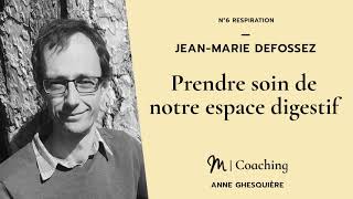 #6 Respiration - Jean-Marie Defossez : Prendre soin de notre espace digestif