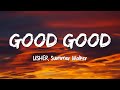 USHER, Summer Walker, 21 Savage - Good Good (Lyrics)