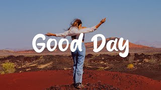 Good Day | Indie/Pop/Folk Playlist to refresh yourself and relieve stress