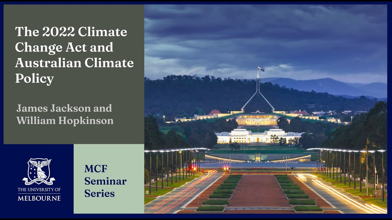 MCF Seminar Series: The 2022 Climate Change Act and Australian Climate ...