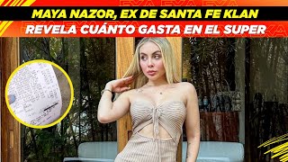 Maya Nazor, ex de Santa Fe Klan, revela cuánto gasta en el súper😱💸