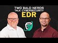 2 Bald Nerds - EDR