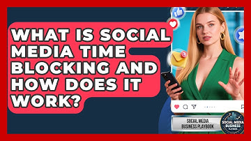 What Is Social Media Time Blocking And How Does It Work? - Social Media Business Playbook