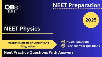 NEET | Physics  | Magnetic Effects of Current and Magnetism |