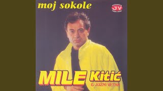 Video thumbnail of "Mile Kitić - Moj sokole"