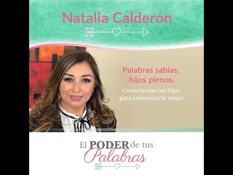 PALABRAS SABIAS, HIJOS PLENOS c/ Natalia Calderón- Congreso Virtual El Poder de tus Palabras.