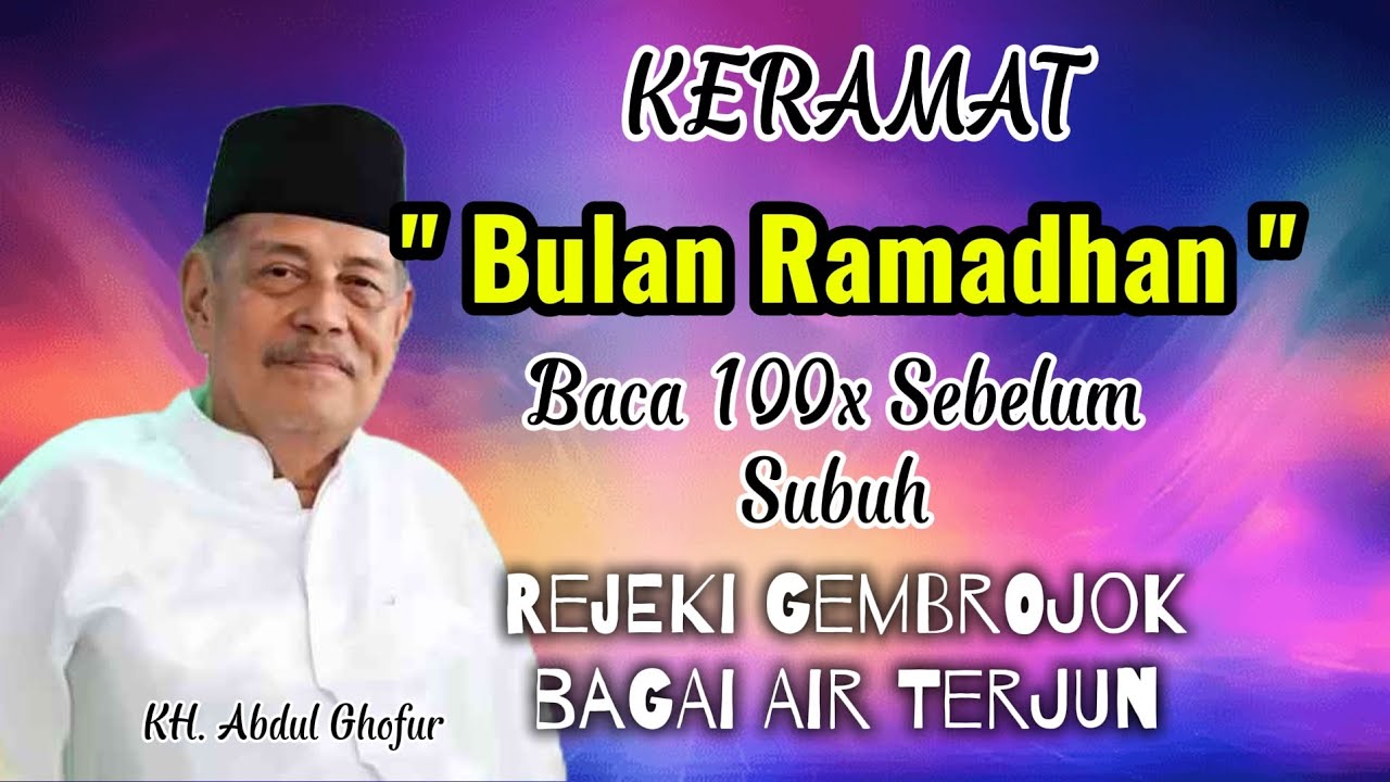 Keramat Bulan Ramadhan Baca 100x Sebelum Subuh Rezeki Gembrojok || Kh. Abdul Ghofur #ramadhan #puasa