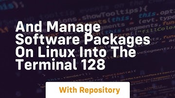 and manage software packages on linux into the terminal 128
