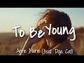 Anne Marie (feat. Doja Cat)-  To Be Young