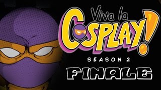 Viva La Cosplay Season 2: Episode 10 (Finale)