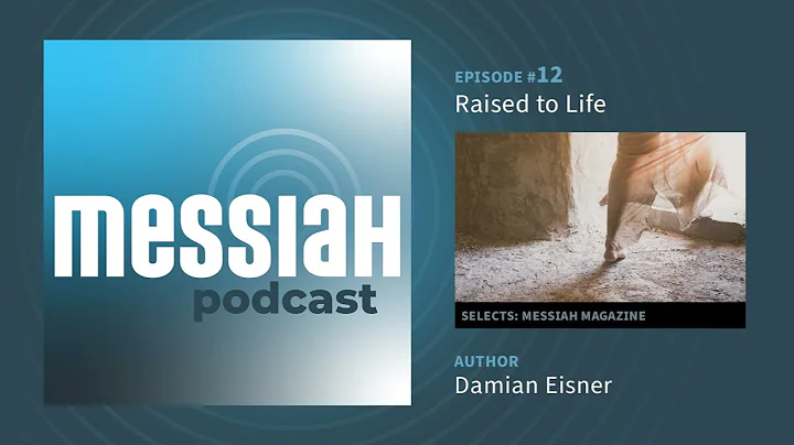 Raised to Life | Messiah Podcast Selects