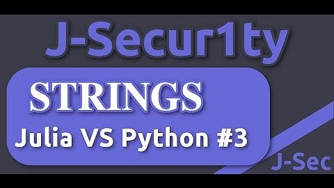 Julia Vs Python Tutorials - Strings