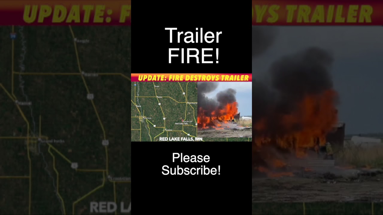 UPDATE: Fire Destroys Trailer Near Red Lake Falls, Minnesota