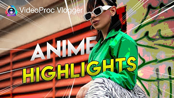 Quick Anime Effects Tutorial: FREE Create Anime Highlights, Speed Lines & More | VideoProc Vlogger