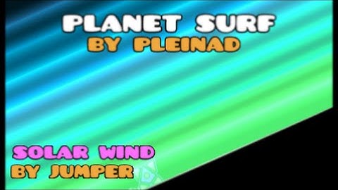 Geometry Dash - Planet Surf - Pleinad (ME!) [2.01]