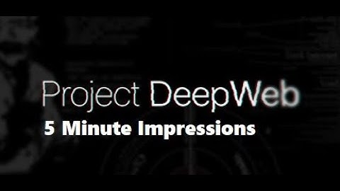 5 Minute Impressions: Project DeepWeb