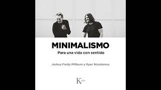 Minimalismo: Para una vida con sentido por Joshua Fields Millburn | Audio Libro Completo