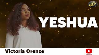 YESHUA - Victoria Orenze