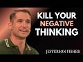 KILL YOUR NEGATIVE THINKING 🧠🔥 | JEFFERSON FISHER MOTIVATION SPEECH 💯