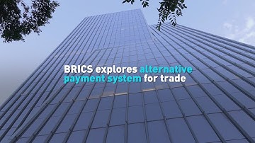 BRICS explores alternative payment system for trade
