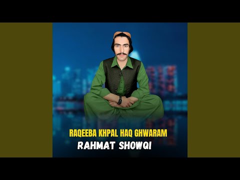 Raqeeba Khpal Haq Ghwaram 
