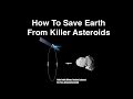 How To Save Earth From Killer Asteroids