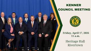 Kenner City Council Meeting April 17, 2026