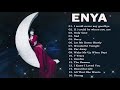 ENYA Greatest Hits Full Album || Enya Best Songs Collection ||  MIX Top Songs...