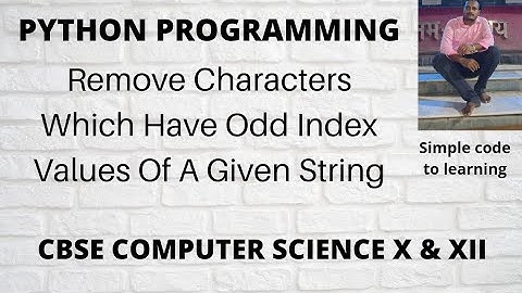 Python program to remove the characters which have odd index values of a given string