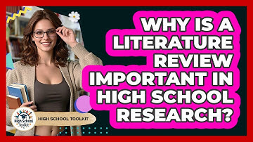 Why Is A Literature Review Important In High School Research? - High School Toolkit
