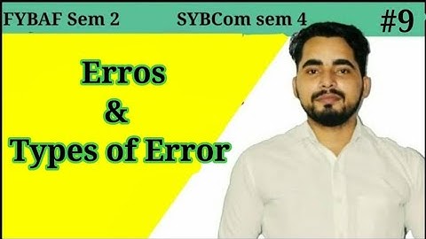 #9 Errors and Types of Errors| Auditing | SYBCOM Sem -4 | FYBAF Sem 2 | Mumbai University| Errors