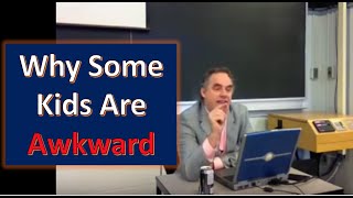 How to Raise Kids So They're Not Awkward - Jordan Peterson