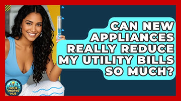 Can New Appliances Really Reduce My Utility Bills So Much? - Your Utilities Hub