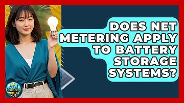 Does Net Metering Apply to Battery Storage Systems? - Your Utilities Hub