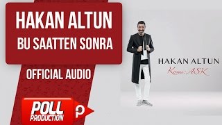 Hakan Altun - Bu Saatten Sonra - ( Official Audio )