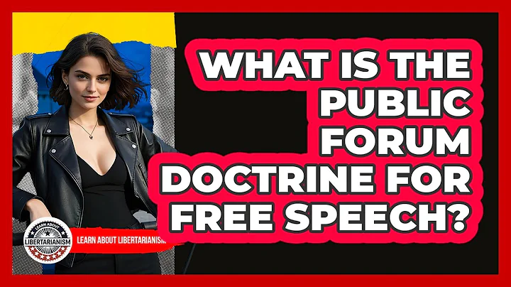 What Is The Public Forum Doctrine For Free Speech? - Learn About Libertarianism
