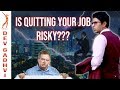 Is Quitting your Job Risky??? || Truth or Lie || Dev Gadhvi