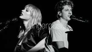 Charlie Puth - Dangerously feat Taylor Swift