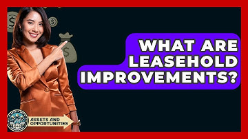 What Are Leasehold Improvements? - AssetsandOpportunity.org