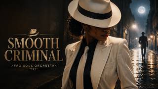 SMOOTH CRIMINAL | Michael Jackson | Afro Soul Orchestra 🔥 Cinematic Version