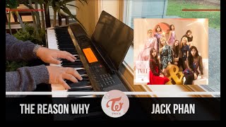 Video thumbnail of "TWICE (트와이스) 「The Reason Why」 Piano Cover - By Jack Phan"