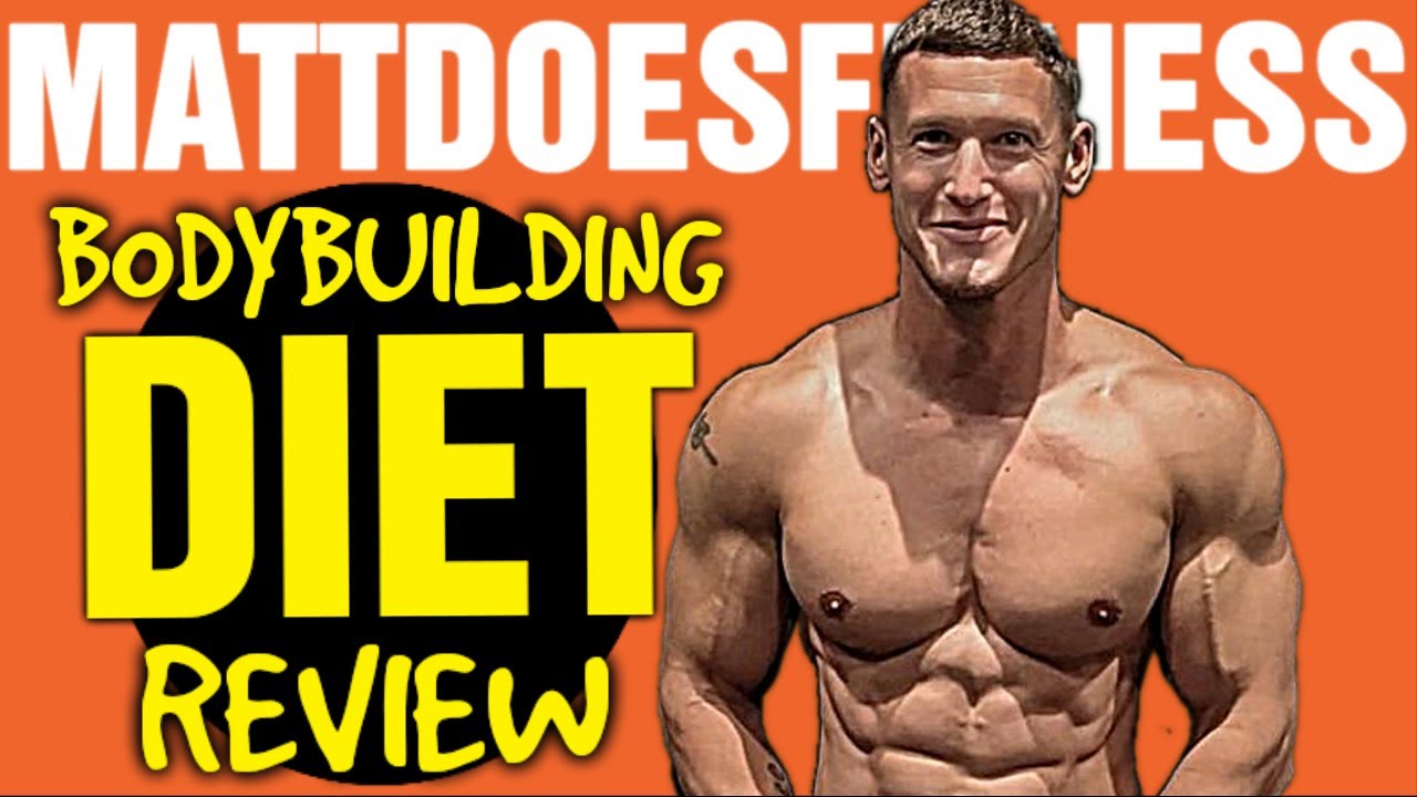 MattDoesFitness Bodybuilding Diet YouTube