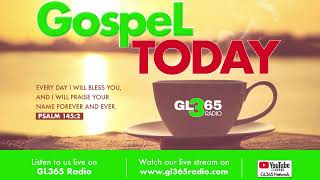 GOSPEL TODAY ON GL365 RADIO | #GL365RADIO - best gospel music