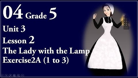 04 Grade 5 English Unit 3 Lesson 2 The Lady with the Lamp Exercise 2A (1 to 3)