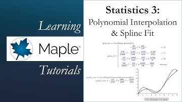 Learning Maple: Statistics 3 - Polynomial Interpolation & Spline Fit