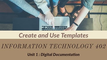 IT 402 Class 10 | Create & Use Templates | Unit 1 Digital Documentation