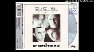 Wet Wet Wet - Sweet Surrender (12'' Extended Mix)