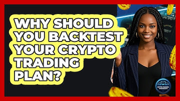 Why Should You Backtest Your Crypto Trading Plan? - Crypto Trading Strategists