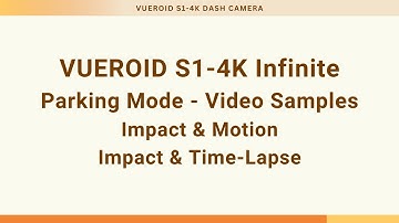VUEROID S1-4K Infinite Parking Mode Video Samples - Impact & Motion / Impact & Time-Lapse